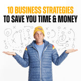 My Top 10 Strategies to Save You Time, Money, and Aggravation in Business!
